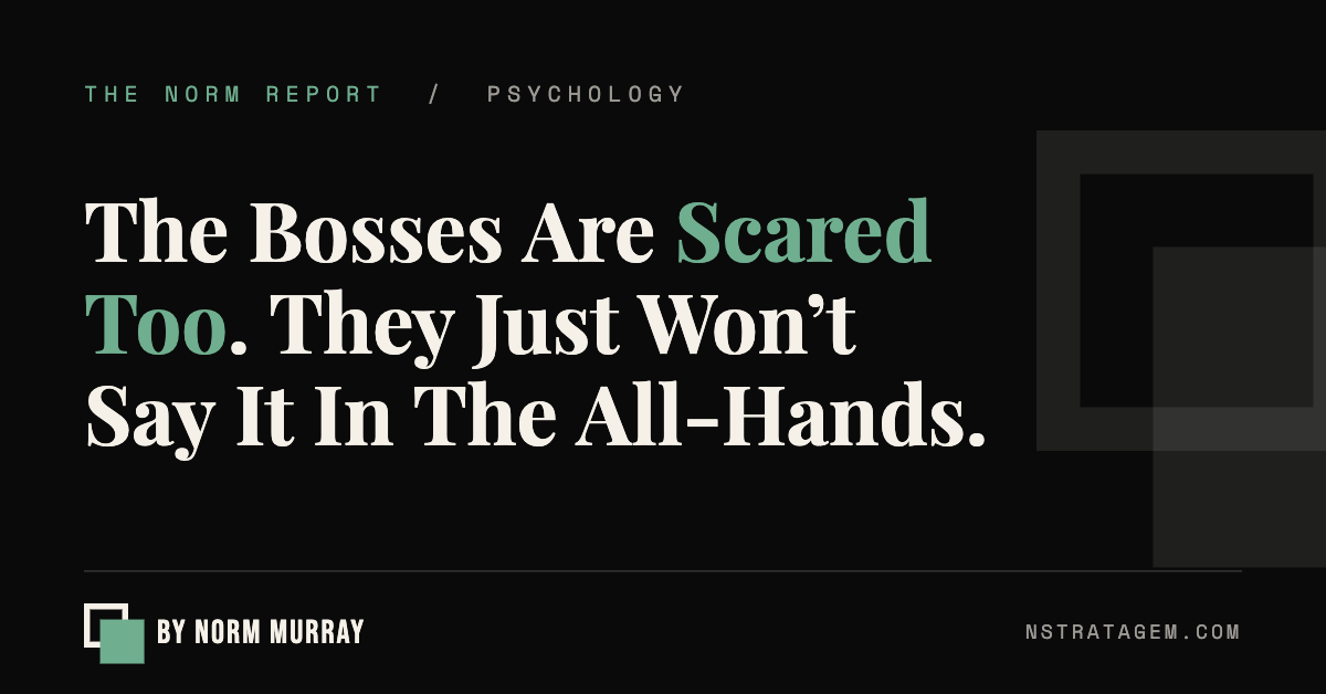Read more about the article The Bosses Are Scared Too. They Just Won’t Say It In The All-Hands.