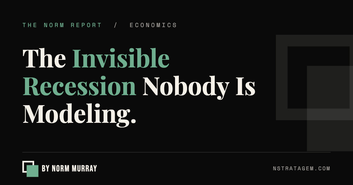 Read more about the article The Invisible Recession Nobody Is Modeling.