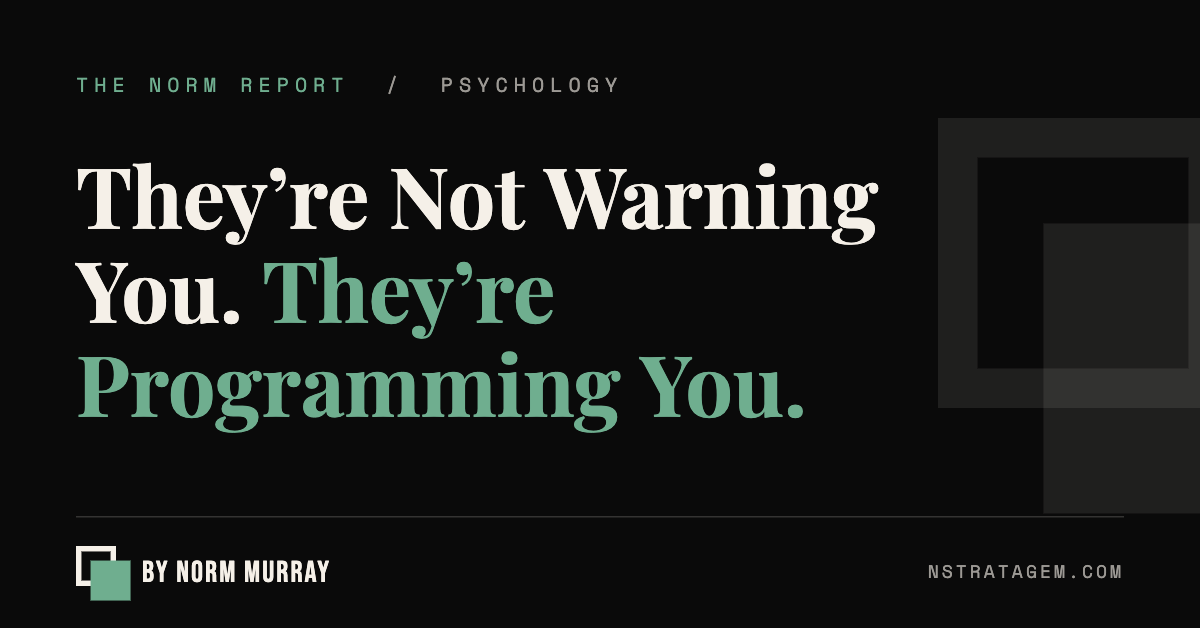 Read more about the article They’re Not Warning You. They’re Programming You.